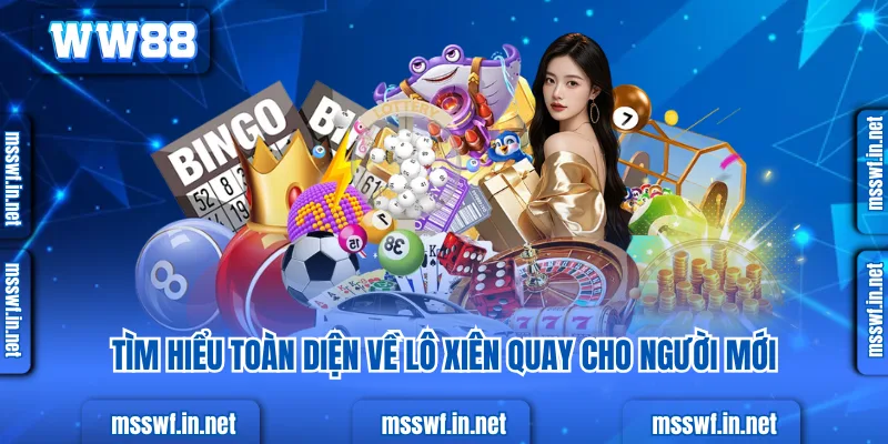 Cách Chơi Lô Xiên Quay Hiệu Quả Nhất 2025 Tìm hiểu toàn diện về lô xiên quay cho người mới